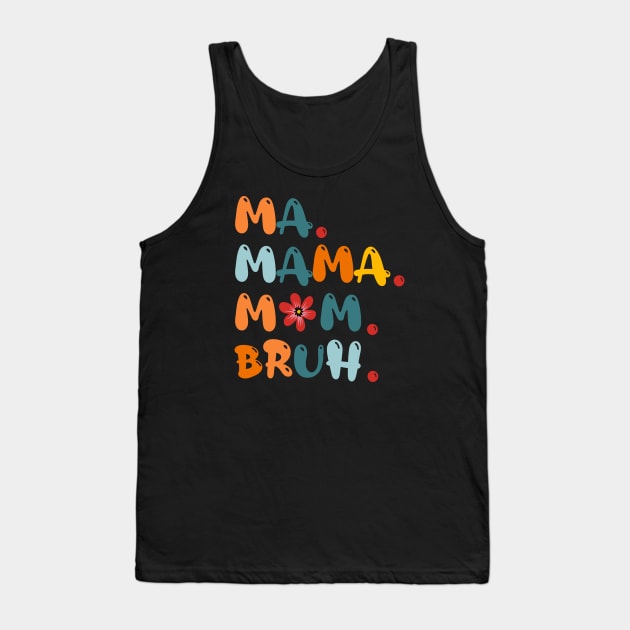 Ma Mama Mom Bruh Funny Mothers Day Tank Top by Design Malang